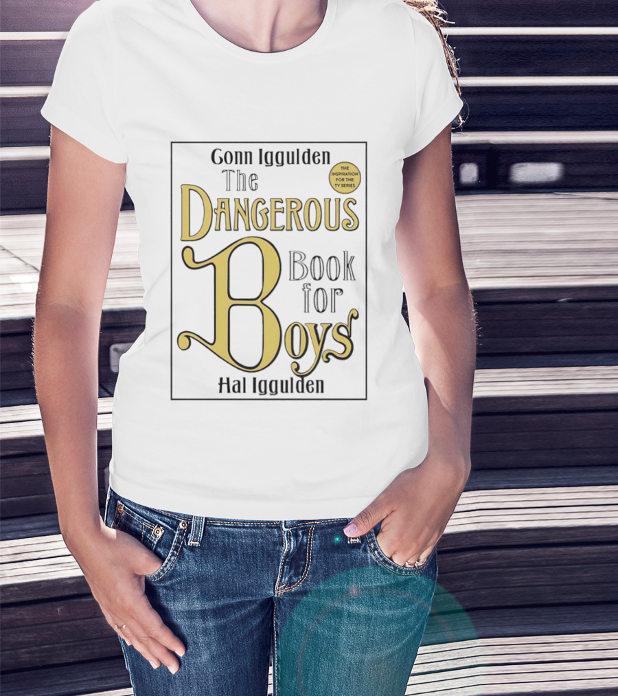 Conn Iggulden The Dangerous Book For Boys Hal Iggulden Inspiration For The TV Series T-Shirt