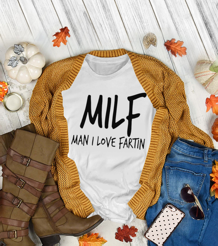 MILF Man I Love Fartin Funny Slogan Humorous Phrase T-Shirt