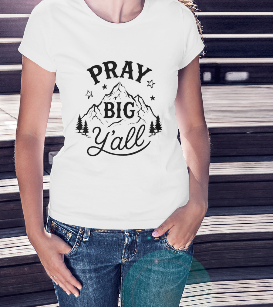 Pray Big Y'all Mountain Starry Forest Scene T-Shirt