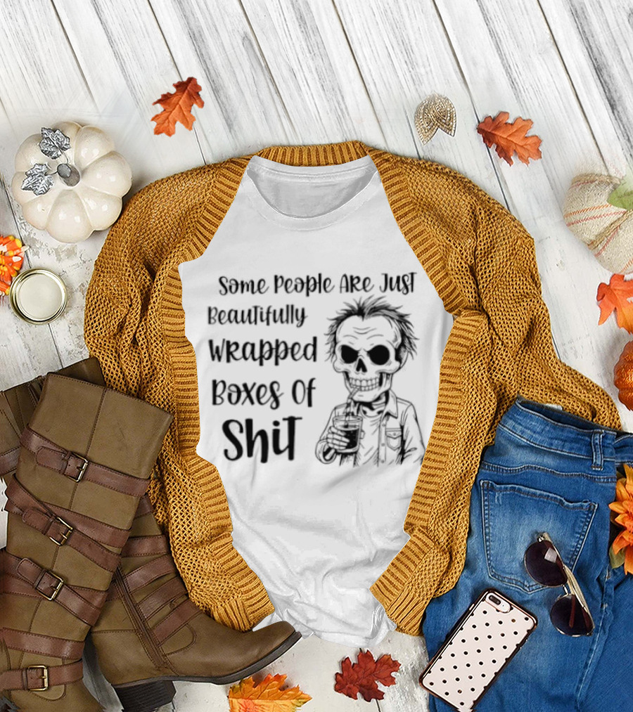 Some People Are Just Beautifully Wrapped Boxes of Shit Skeleton Man T-Shirt
