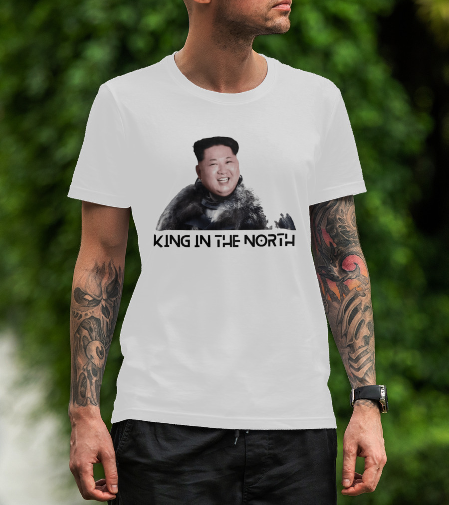 King In The North Kim Jong Un Political Humor T-Shirt