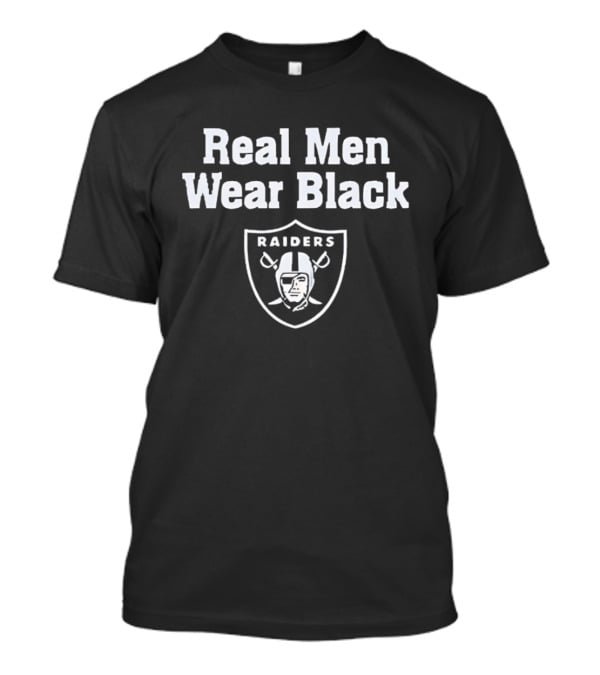 Las Vegas Raiders Real Men Wear Black NFL Team Motto T-Shirt