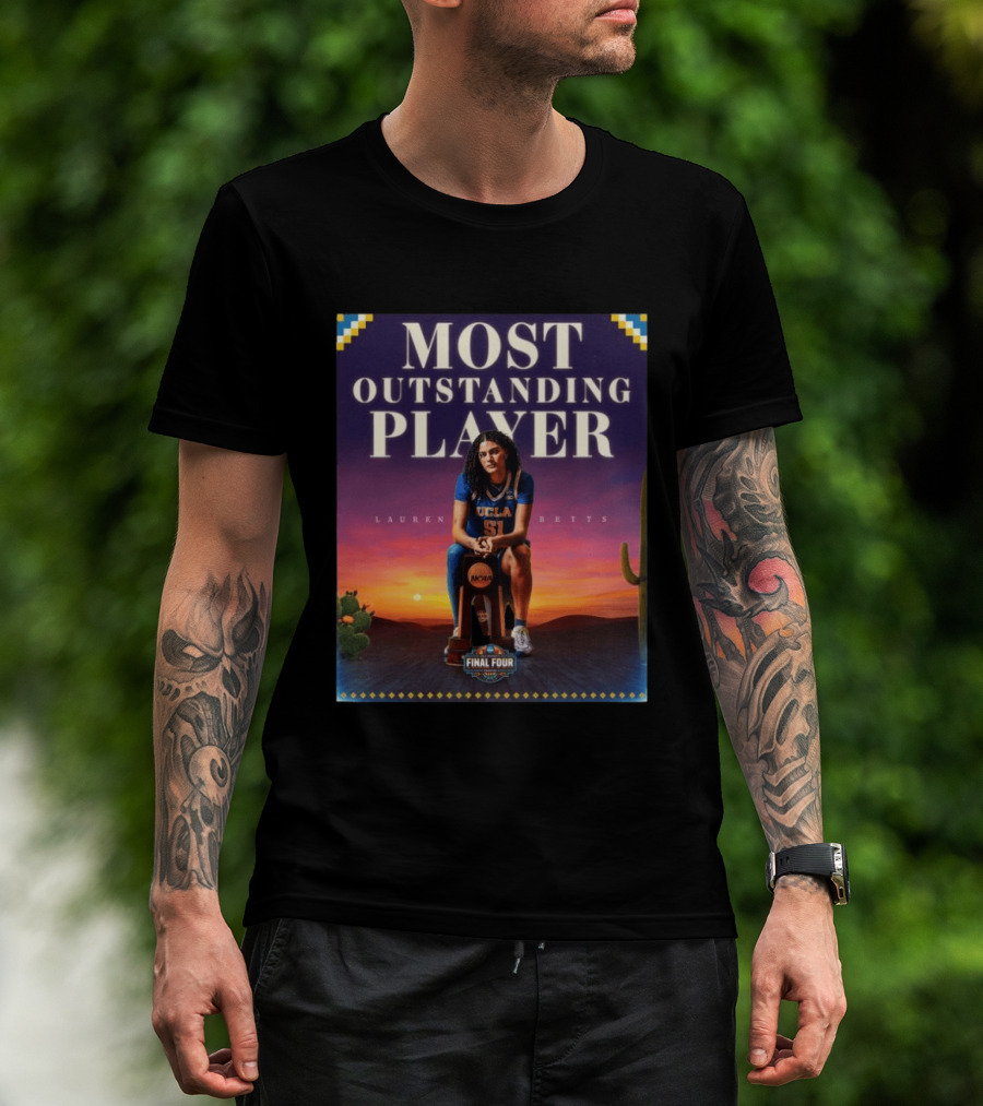 Lauren Betts UCLA Bruins Most Outstanding Player Final Four NCAA T-Shirt