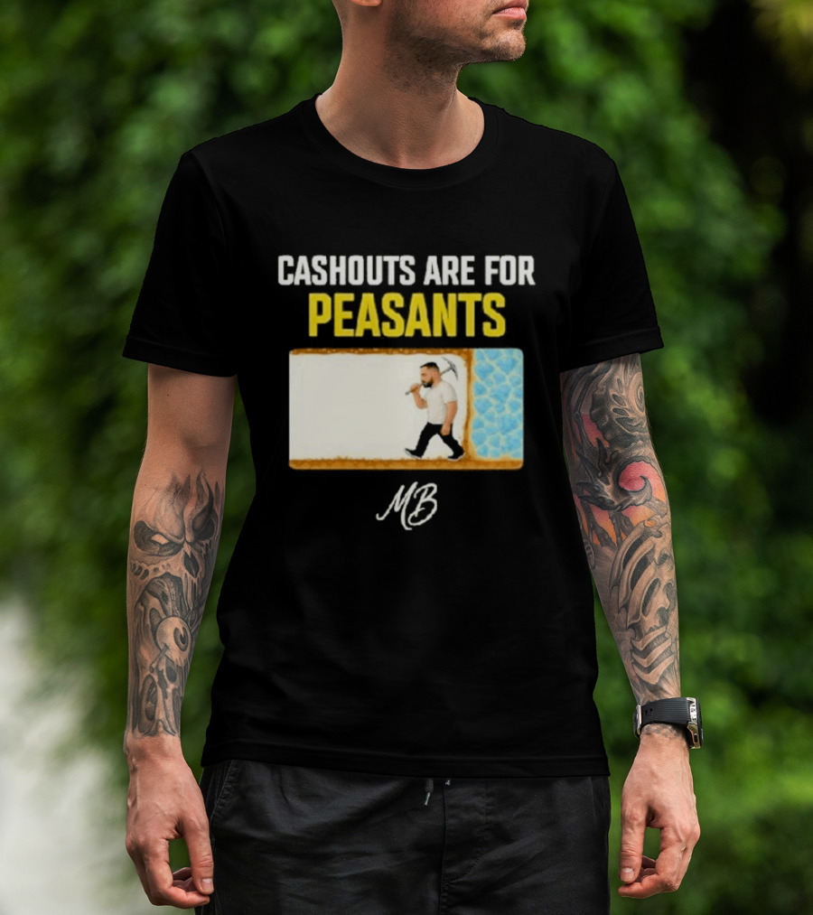 Cashouts Are For Peasants Walking Man MB T-Shirt