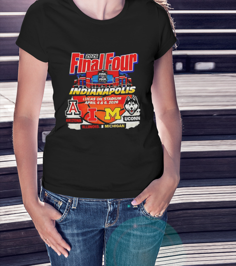2026 Final Four Indianapolis Lucas Oil Stadium April 4 6 Arizona Illinois Michigan UConn T-Shirt