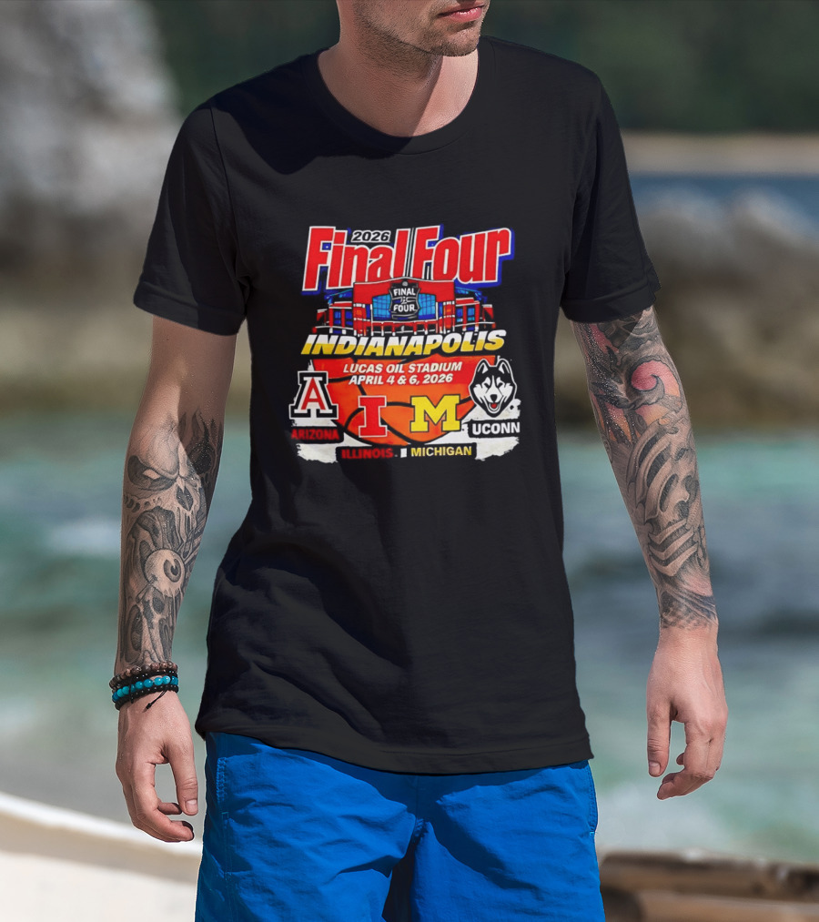 2026 Final Four Indianapolis Lucas Oil Stadium April 4 6 Arizona Illinois Michigan UConn T-Shirt