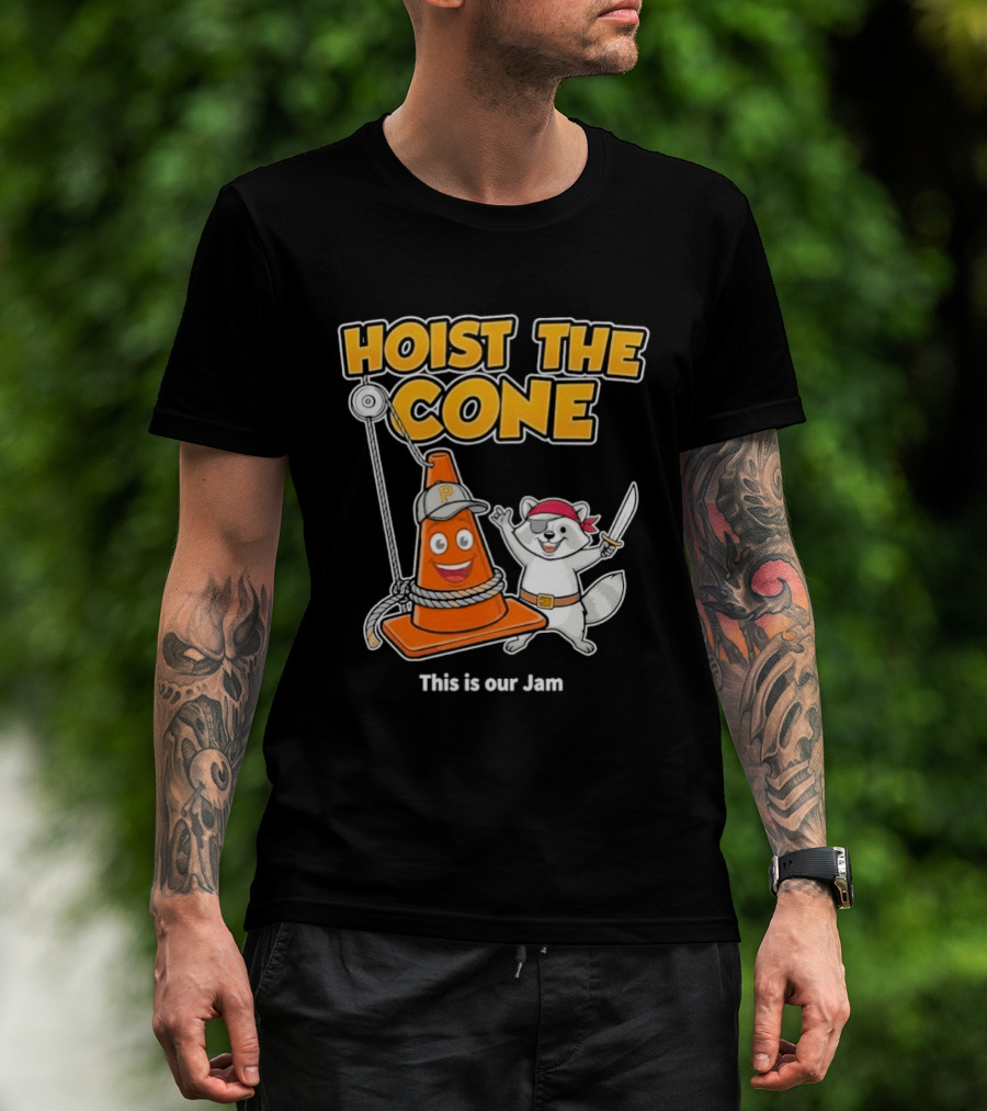 Hoist The Cone Pirate Raccoon This Is Our Jam Pittsburgh Pirates T-Shirt