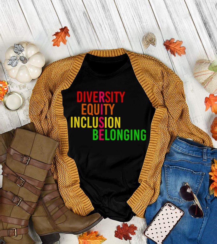 Diversity Equity Inclusion Belonging Rise Empowerment T-Shirt