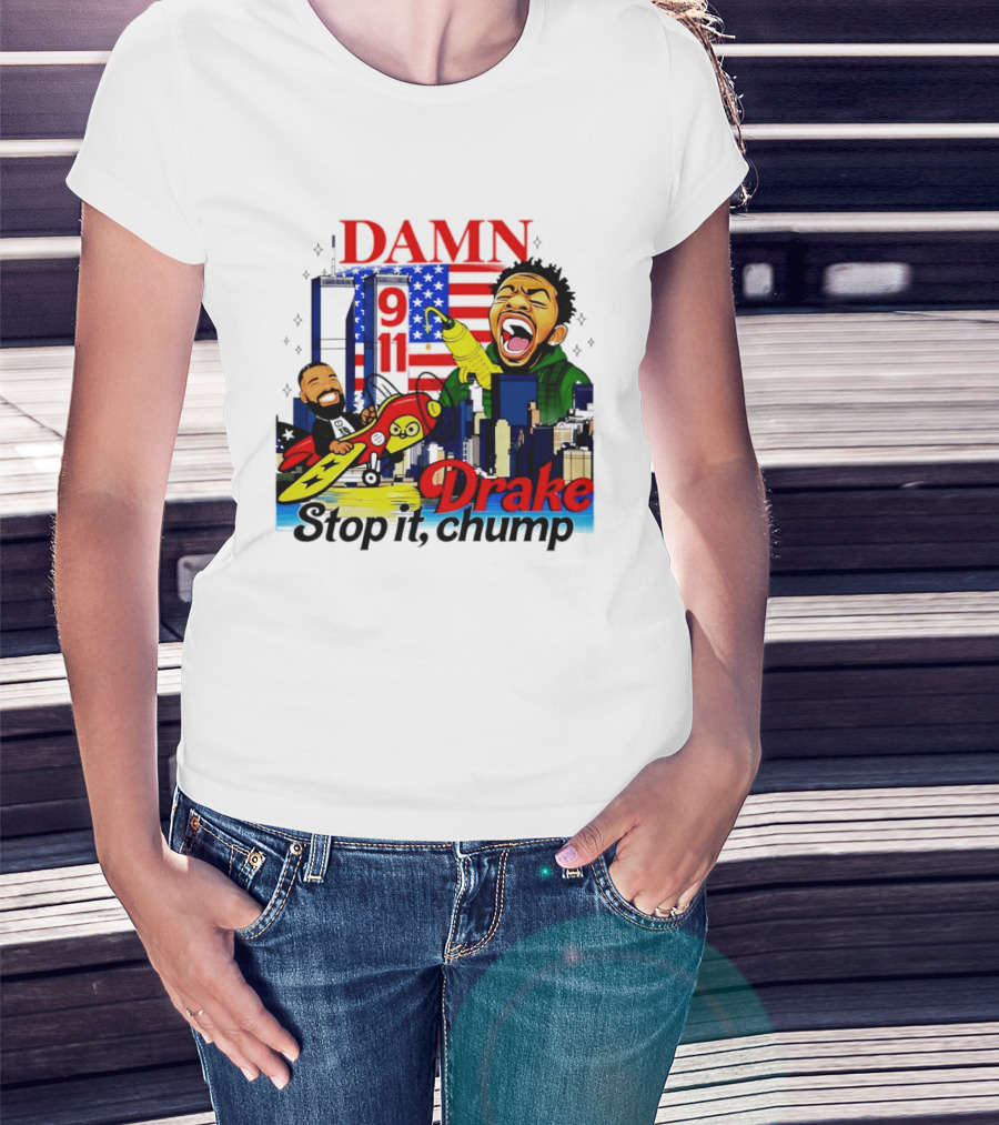 Damn Drake Stop It Chump 9 11 Skyline Cartoon Characters USA Flag T-Shirt