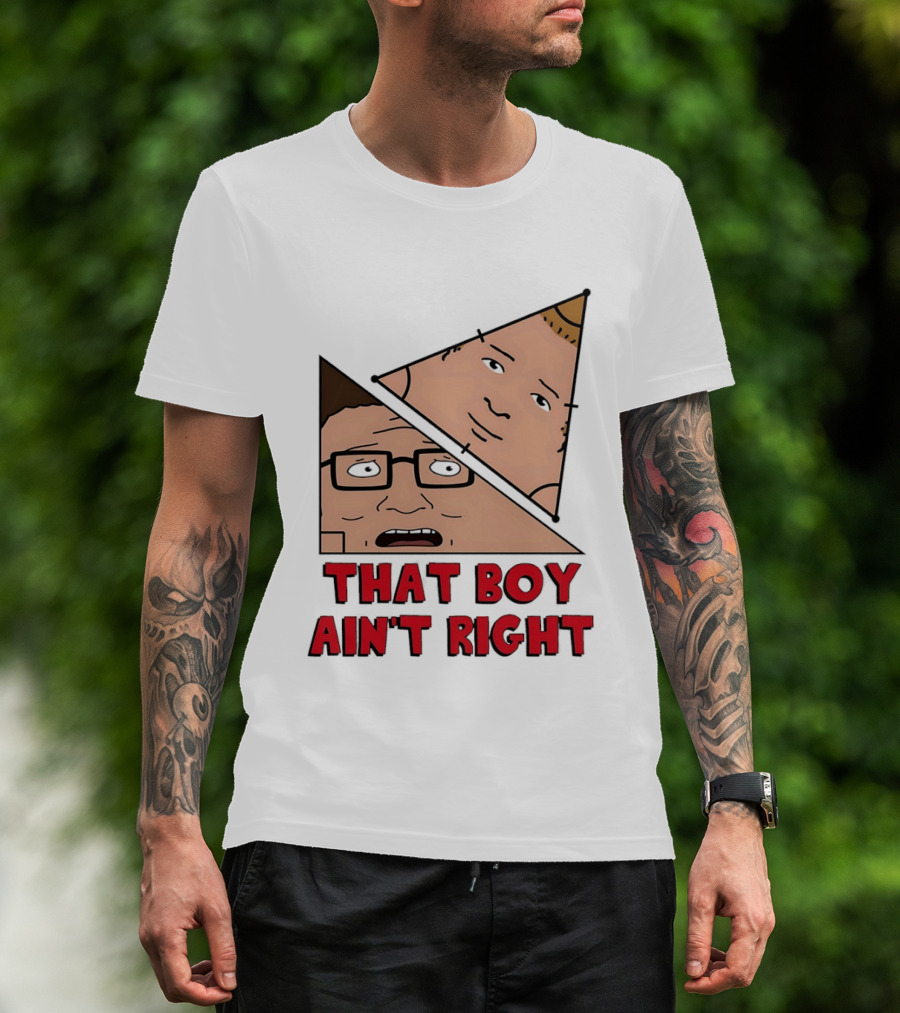 King Of The Hill Hank And Bobby Hill That Boy Ain't Right T-Shirt