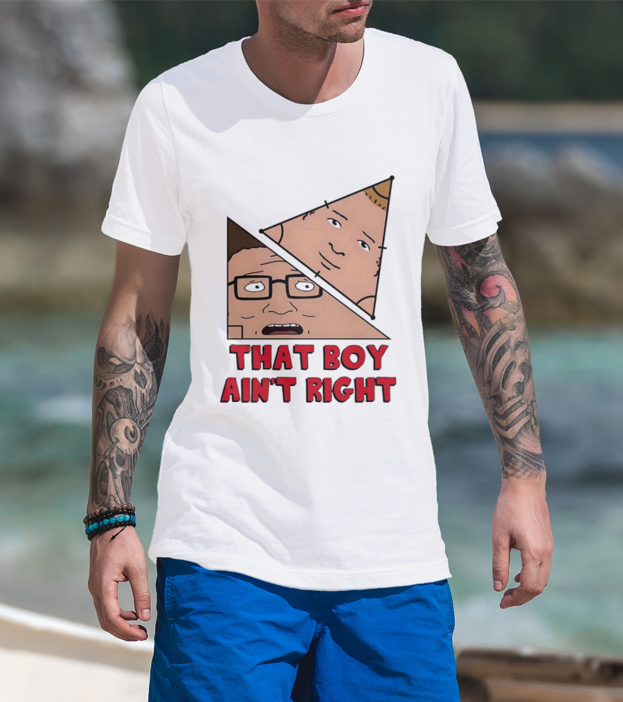 King Of The Hill Hank And Bobby Hill That Boy Ain't Right T-Shirt