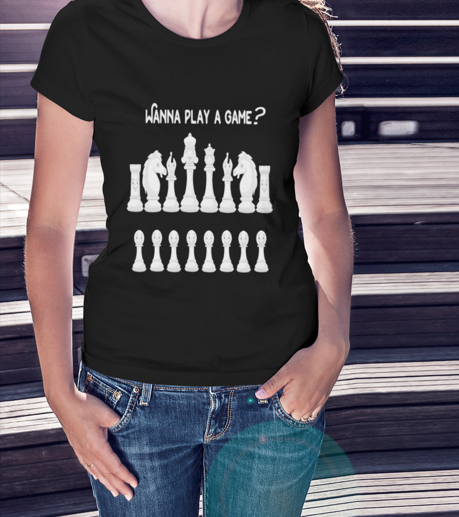 Wanna Play A Game Chess Pieces Set Strategy Challenge T-Shirt