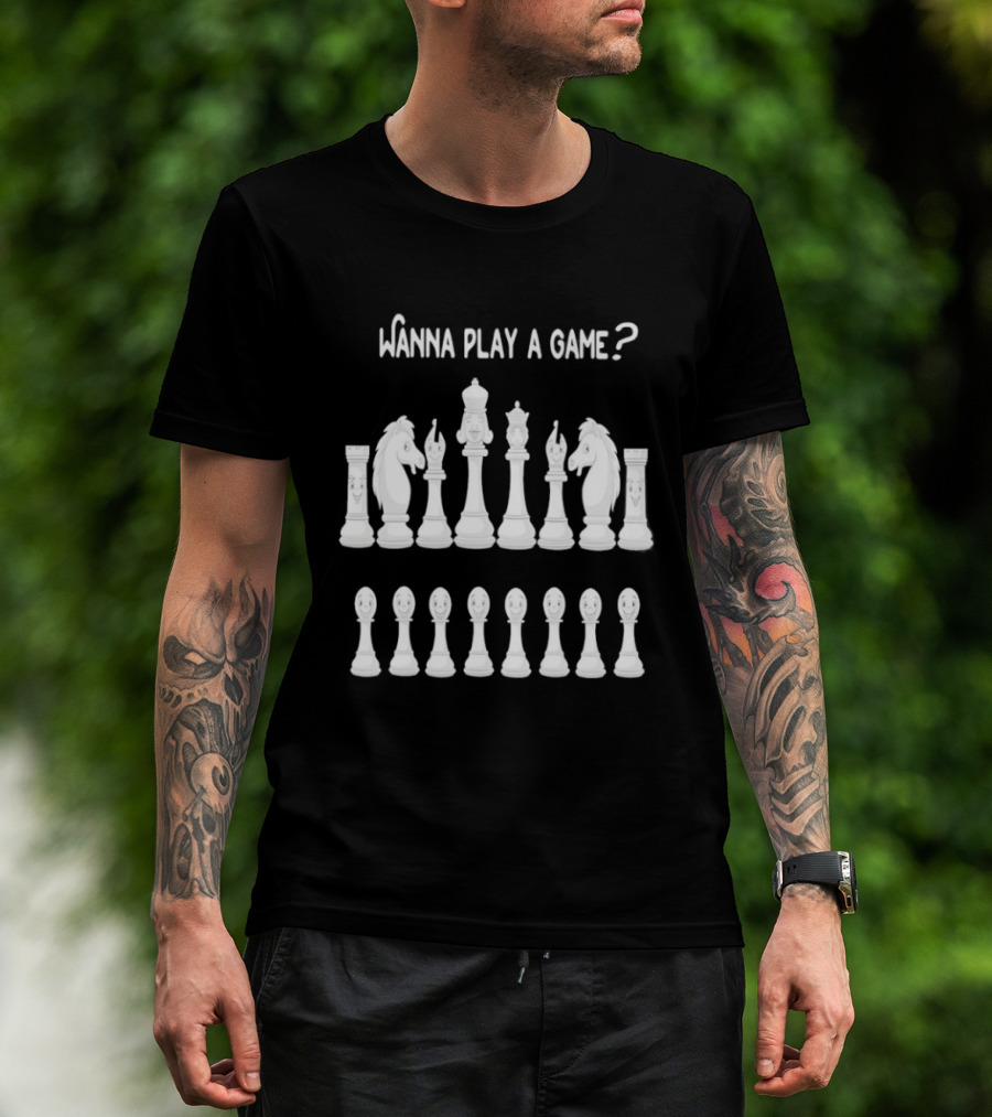 Wanna Play A Game Chess Pieces Set Strategy Challenge T-Shirt