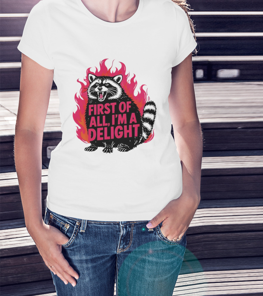Angry Raccoon First Of All I'm A Delight Flaming T-Shirt