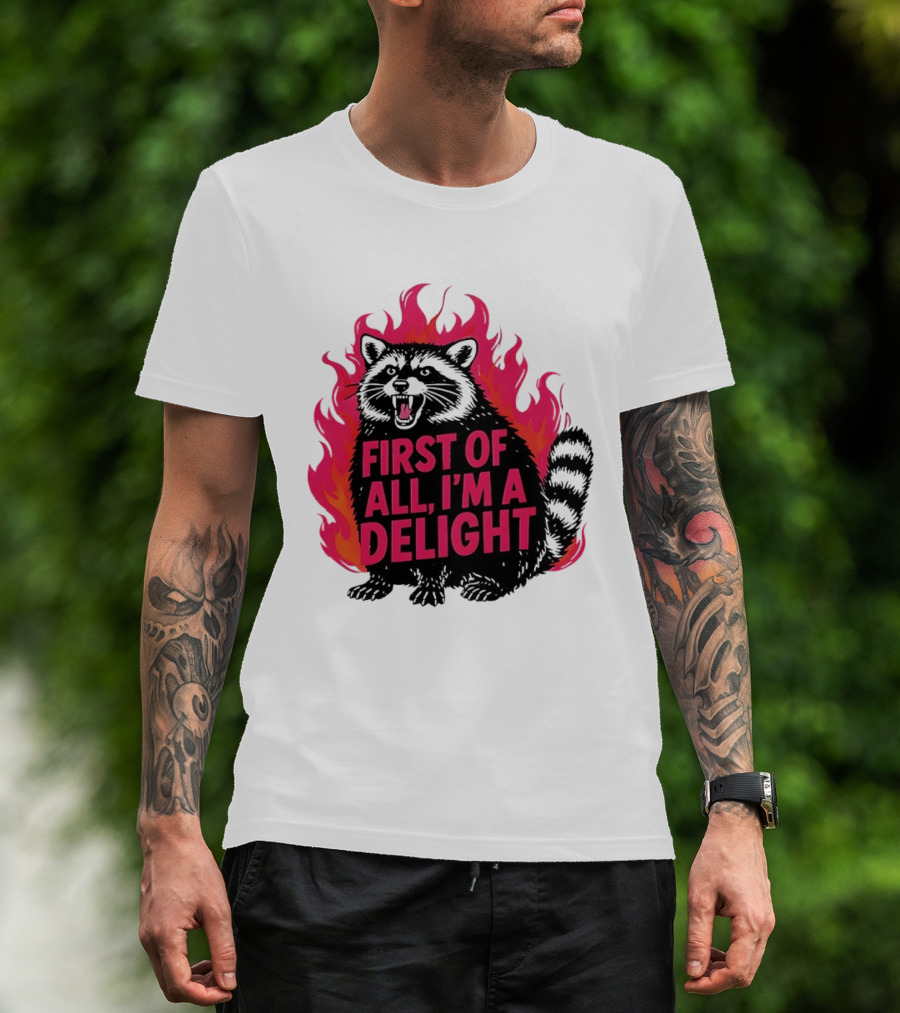 Angry Raccoon First Of All I'm A Delight Flaming T-Shirt