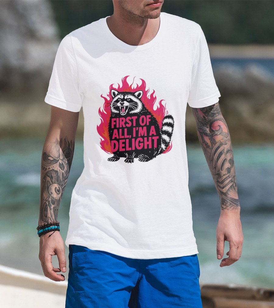 Angry Raccoon First Of All I'm A Delight Flaming T-Shirt