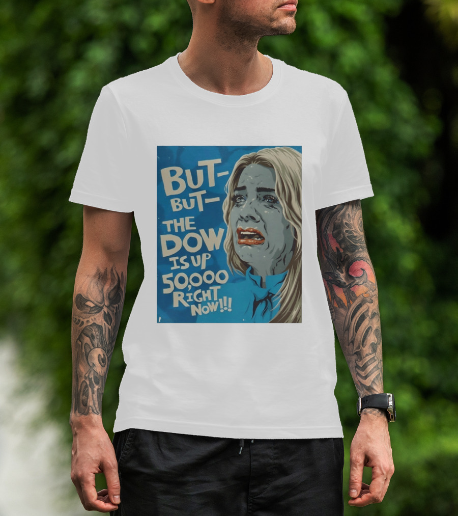 But But The Dow Is Up 50000 Right Now Comic Style Pop Art Expression T-Shirt