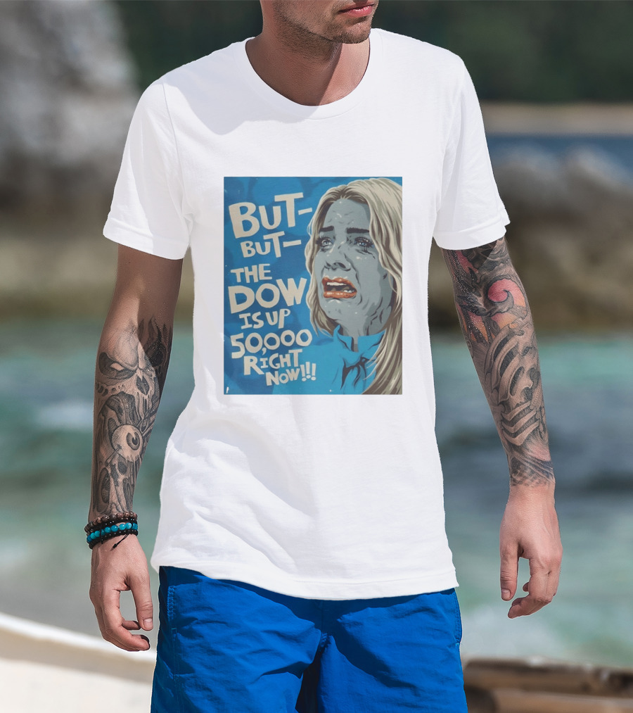 But But The Dow Is Up 50000 Right Now Comic Style Pop Art Expression T-Shirt