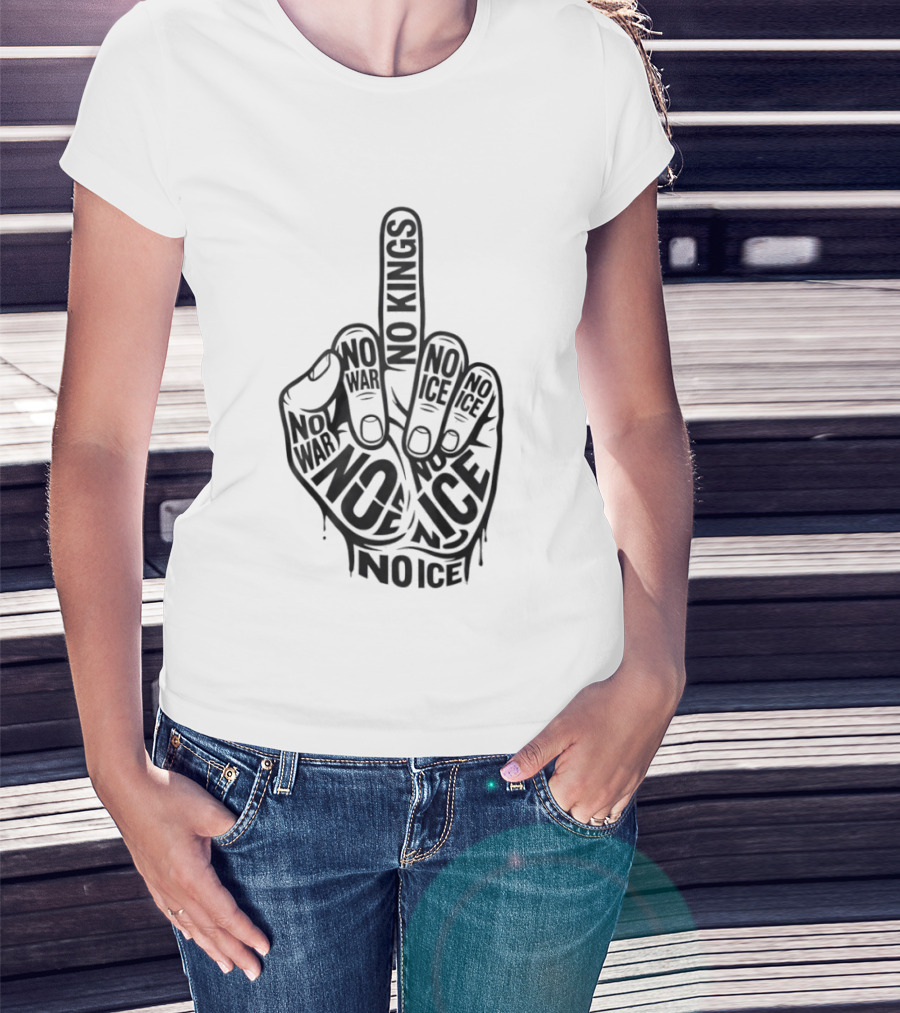 No Kings No War No Ice Anti Establishment Middle Finger T-Shirt