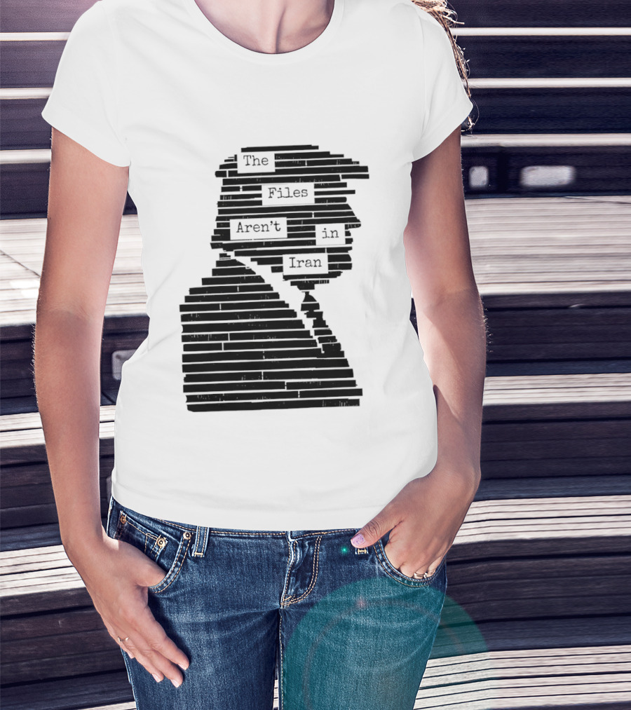 The Files Aren't In Iran Redacted T-Shirt
