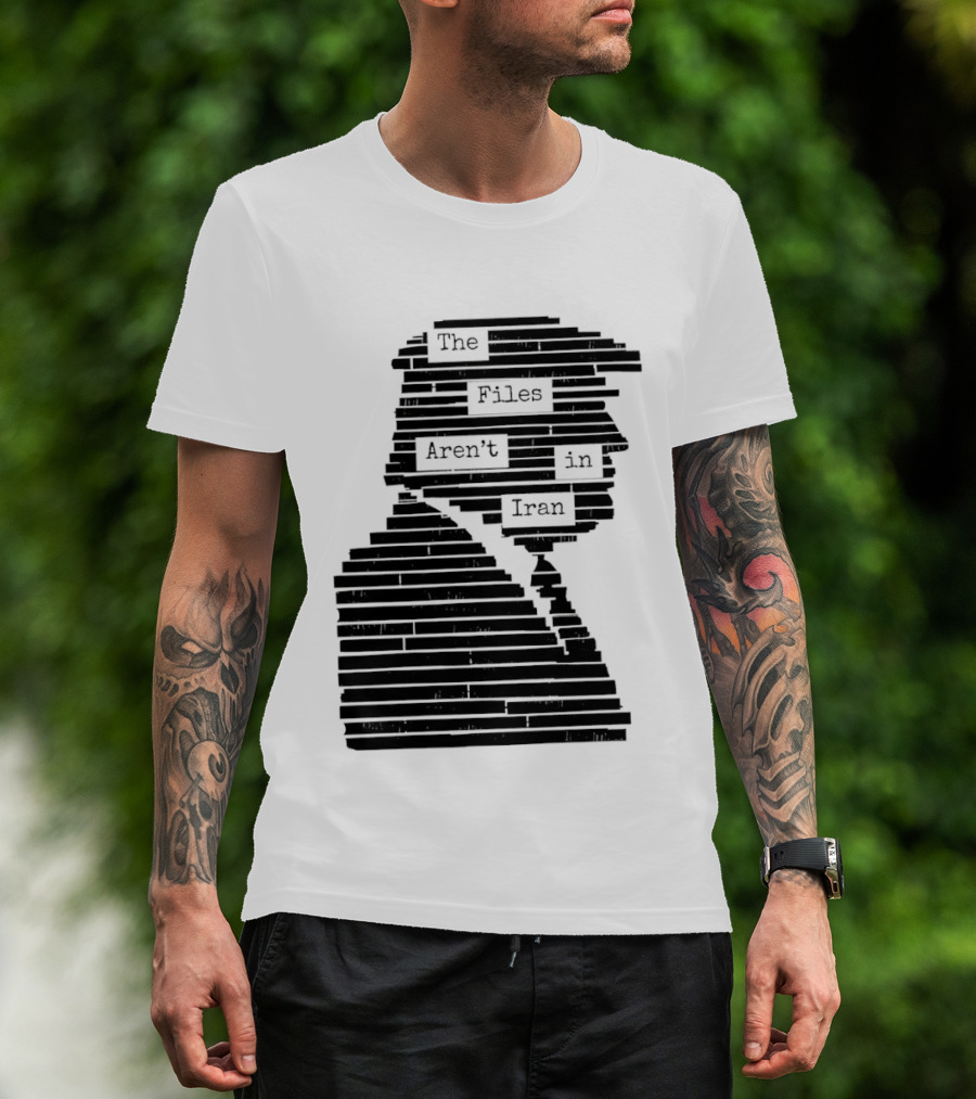 The Files Aren't In Iran Redacted T-Shirt