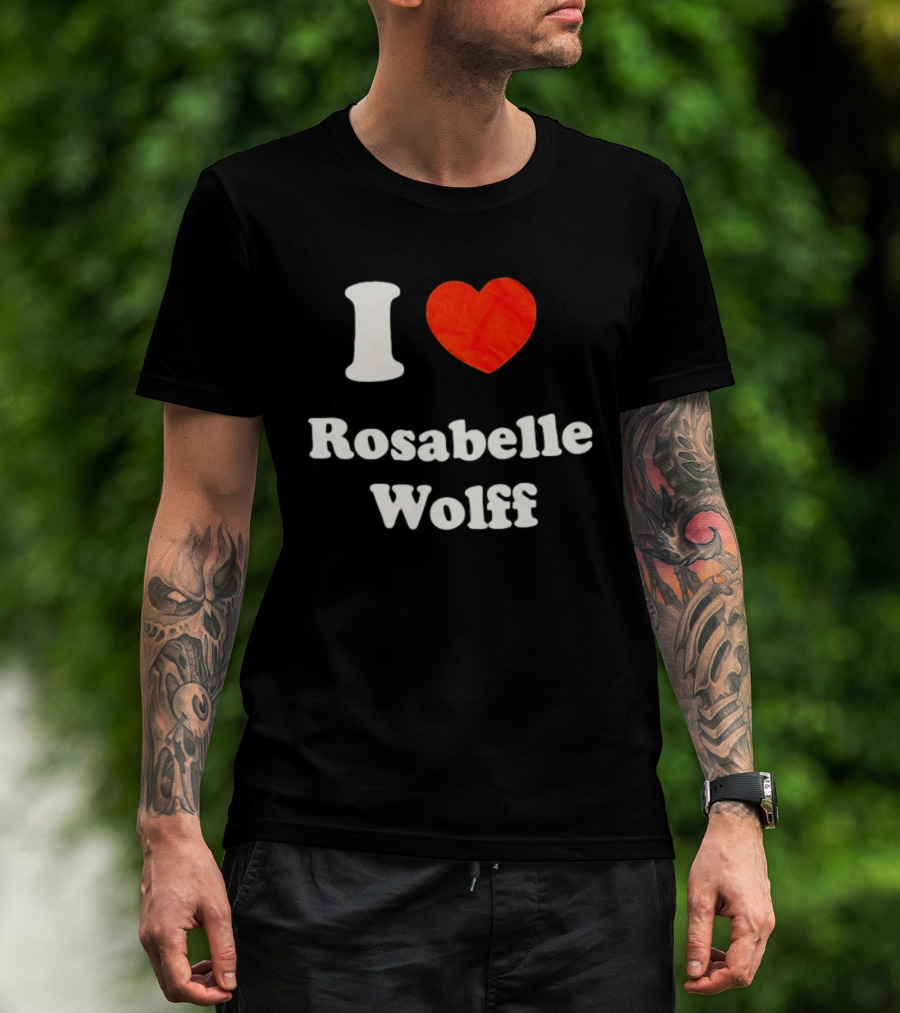 I Love Rosabelle Wolff T-Shirt