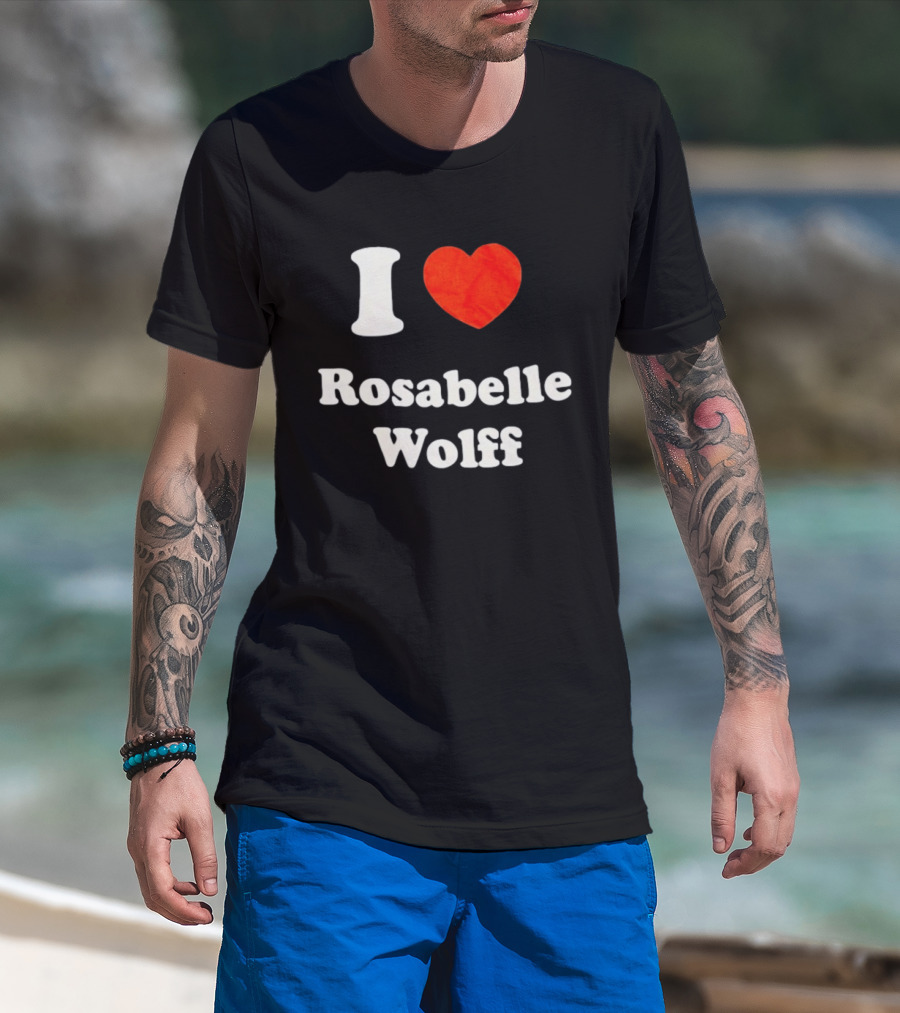 I Love Rosabelle Wolff T-Shirt
