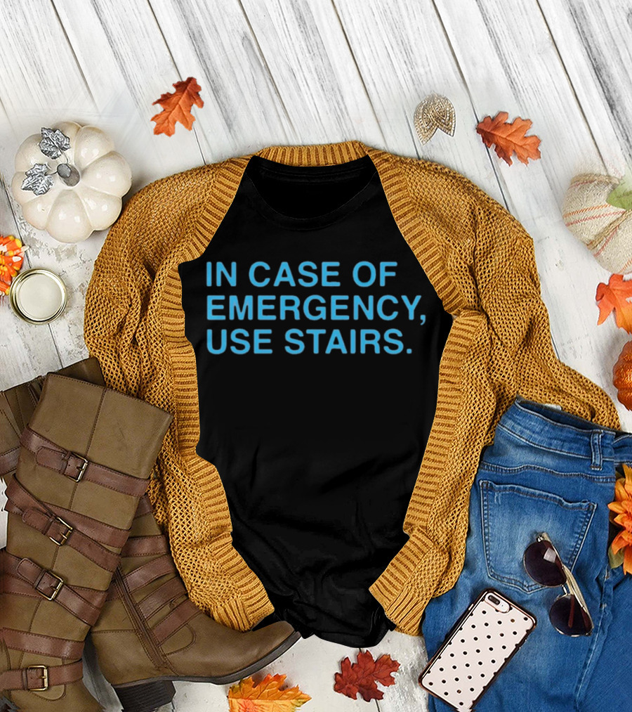 In Case Of Emergency Use Stairs Emergency Message T-Shirt