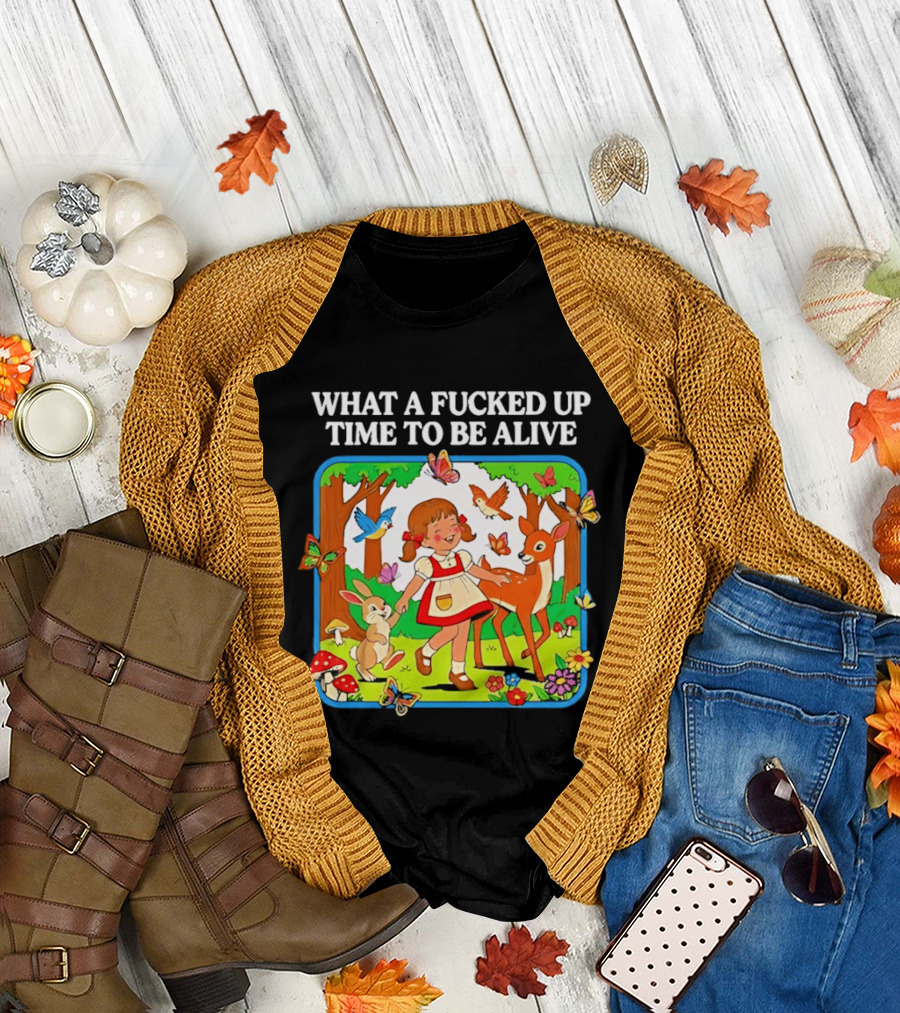 What a Fucked Up Time to Be Alive Whimsical Forest Creatures T-Shirt