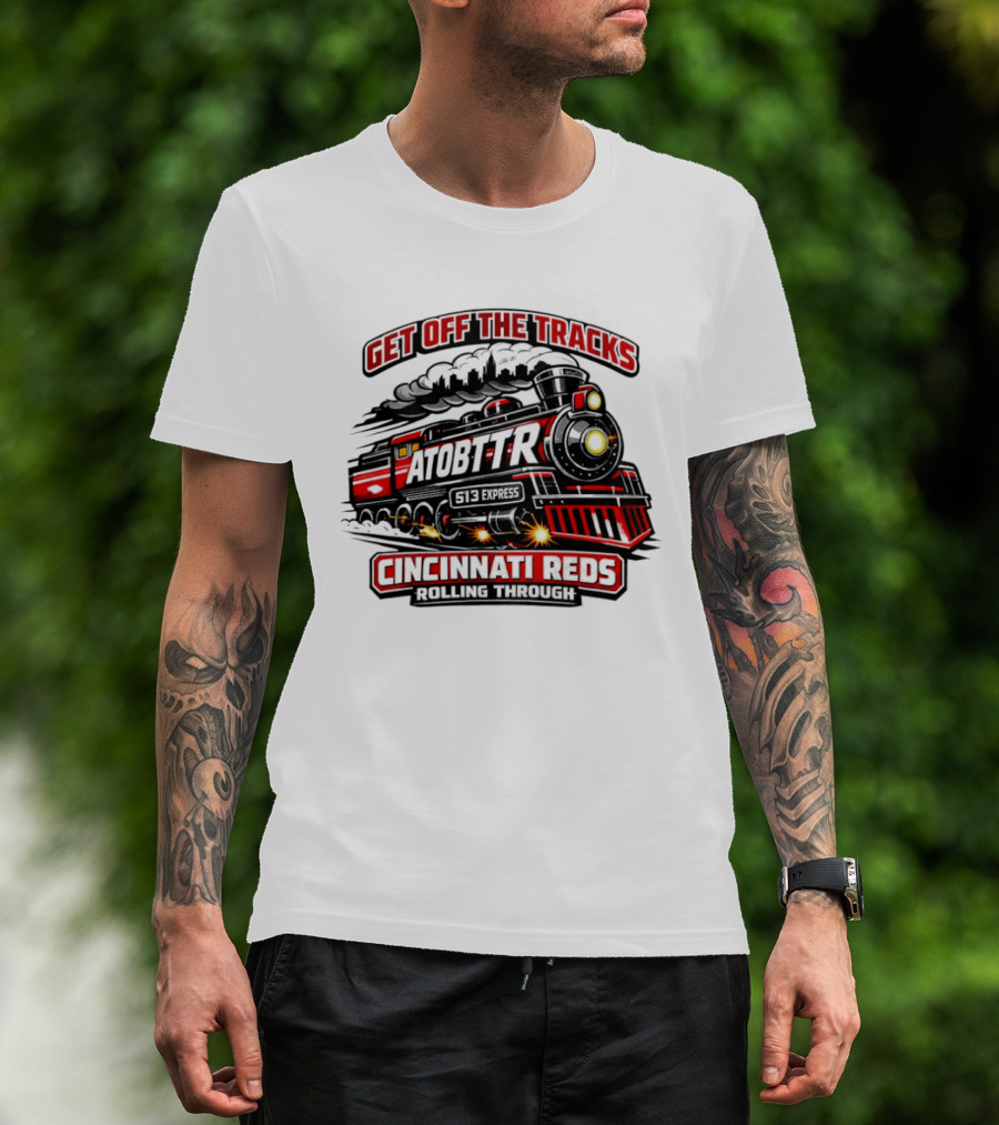 Cincinnati Reds Get Off The Tracks Train ATOBTTR Rolling Through T-Shirt