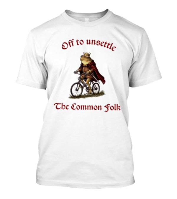Off To Unsettle The Common Folk Frog Meme Cycling Royalty T-Shirt