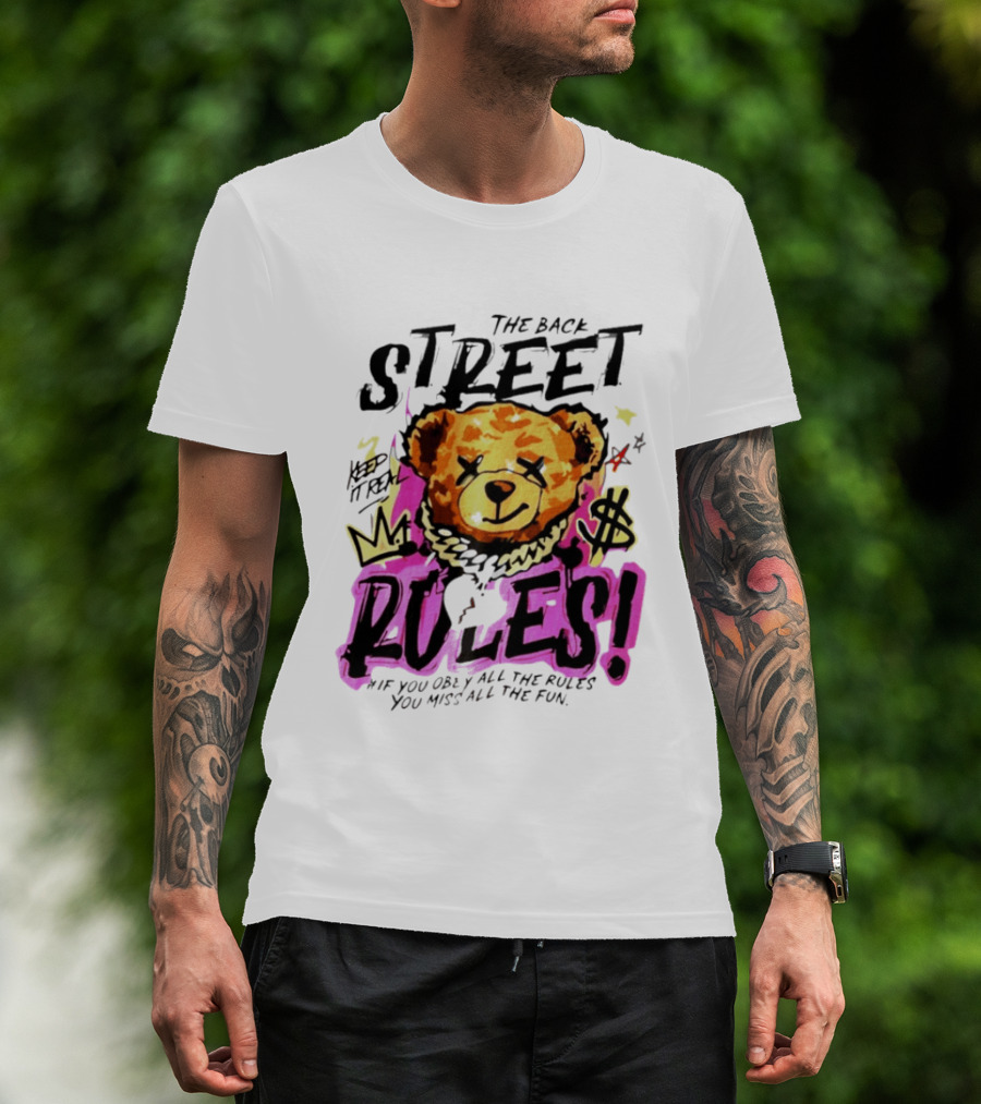 The Back Street Rules Teddy If You Obey All The Rules You Miss All The Fun T-Shirt