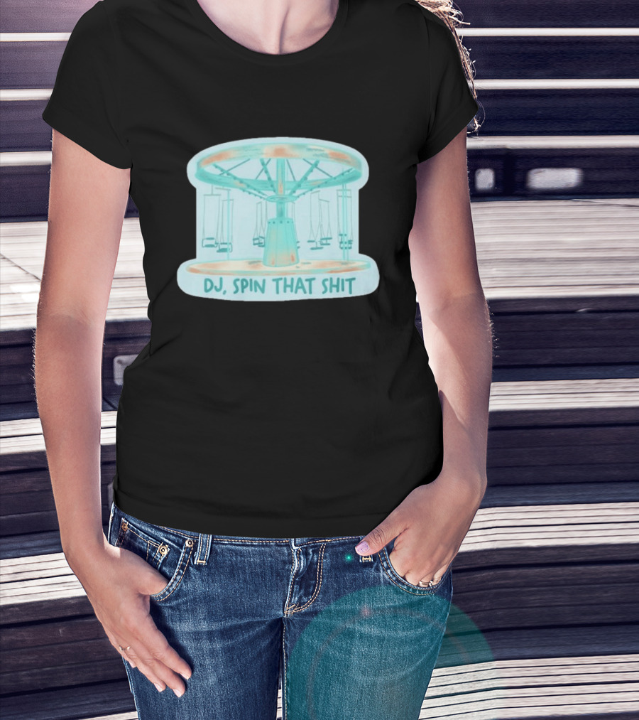 DJ Spin That Shit Carousel Ride T-Shirt