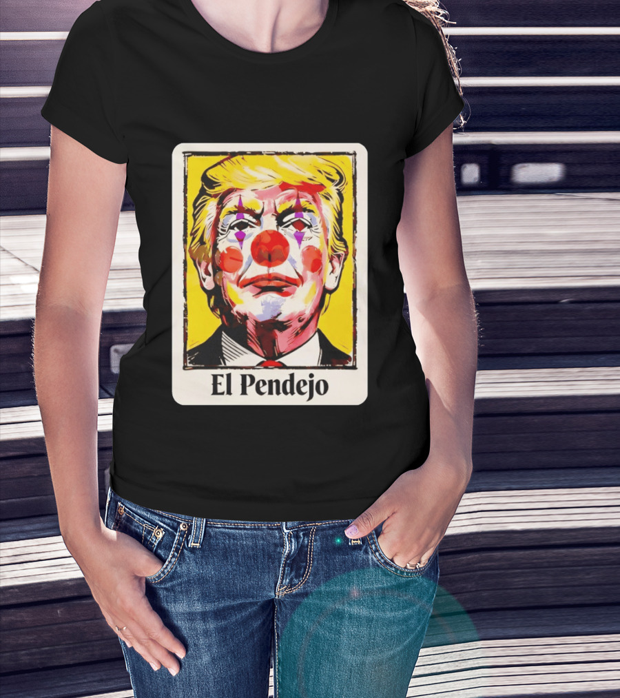 El Pendejo Satirical Clown Trump T-Shirt