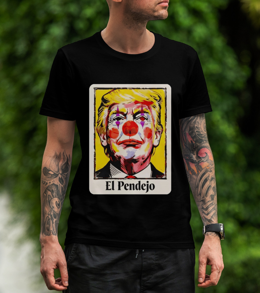 El Pendejo Satirical Clown Trump T-Shirt