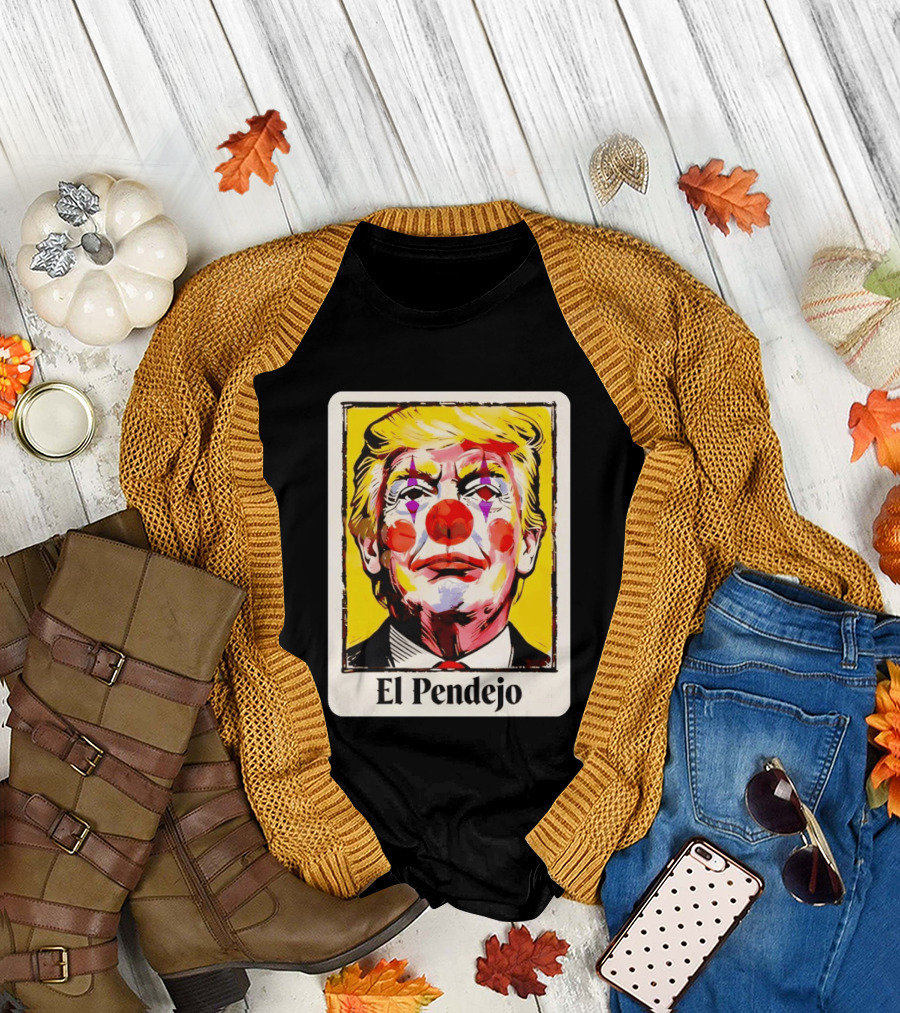 El Pendejo Satirical Clown Trump T-Shirt