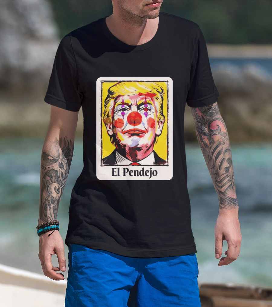 El Pendejo Satirical Clown Trump T-Shirt