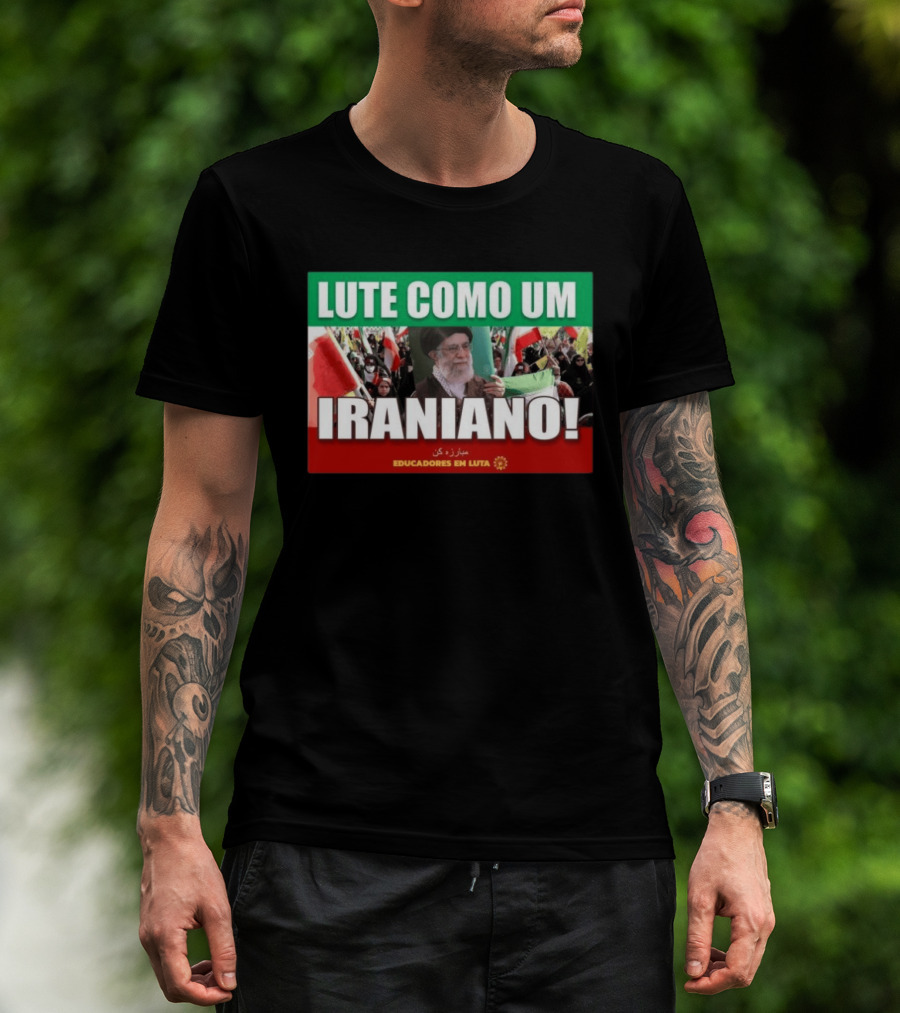 Lute Como Um Iraniano Educadores Em Luta T-Shirt