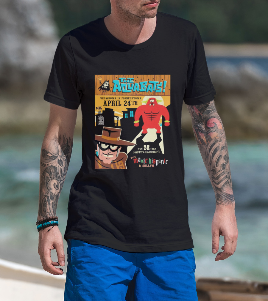 The Aquabats Showdown Pioneertown April 24th Pappy Harriet's Manic Hispanic Concert Event T-Shirt