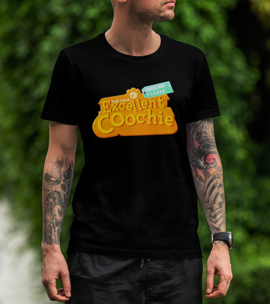 Yeah I Have Excellent Coochie Date Me Please Text With T-Shirt