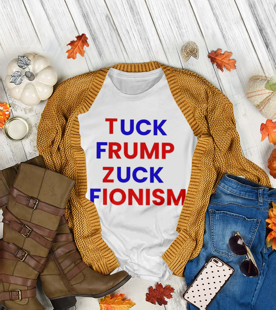 Tuck Frump Zuck Fionism T-Shirt