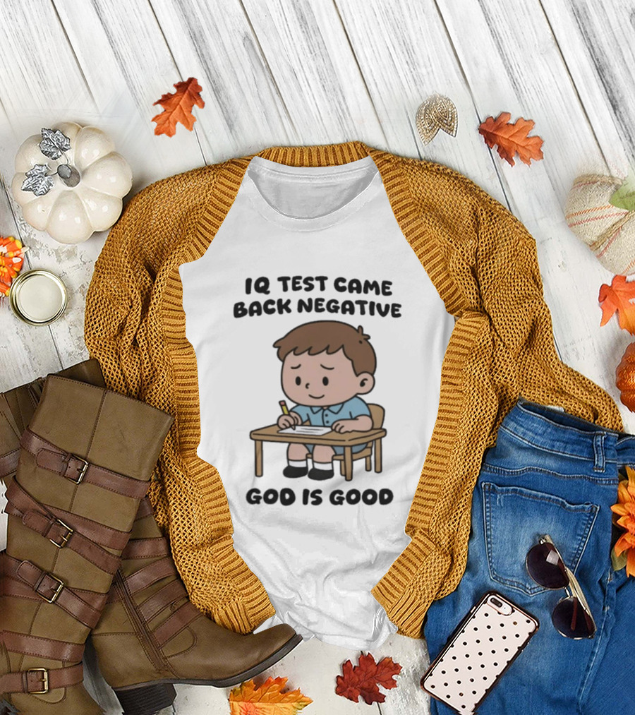 IQ Test Came Back Negative God Is Good Funny Cartoon Boy Writing T-Shirt