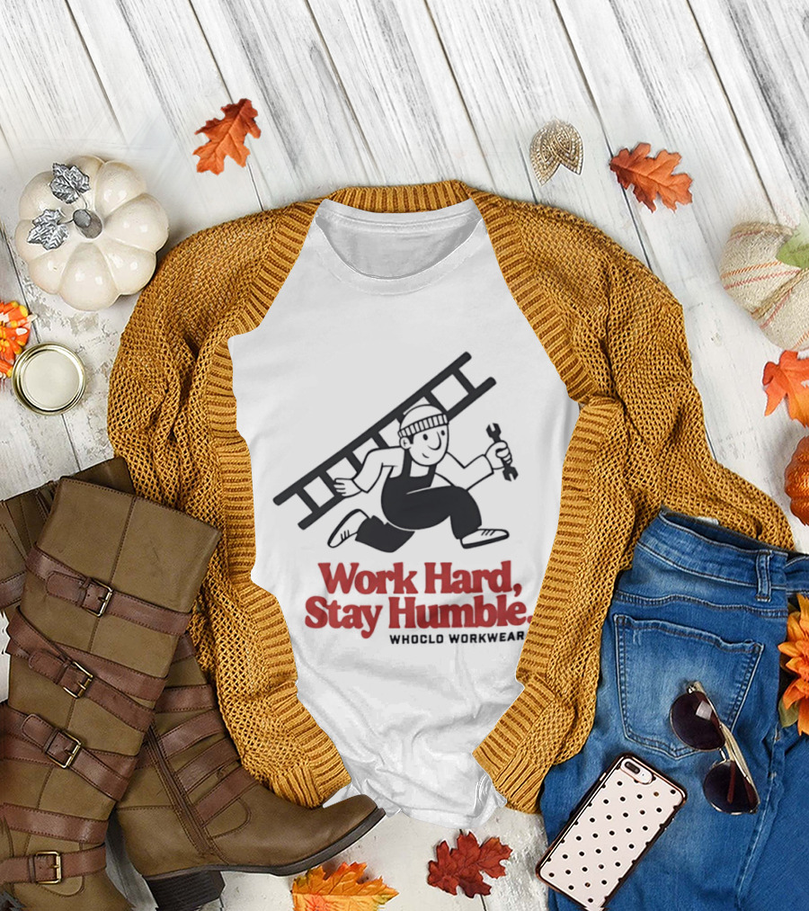 Work Hard Stay Humble Whoclo Workwear Ladder Worker T-Shirt