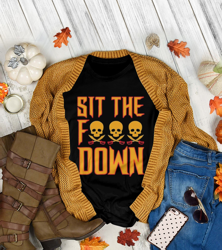 Sit The F Down Skull Crossbones T-Shirt