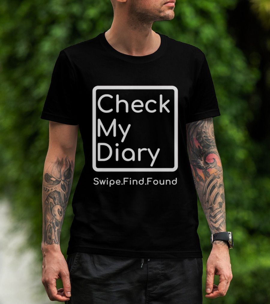 Check My Diary Swipe Find Found T-Shirt