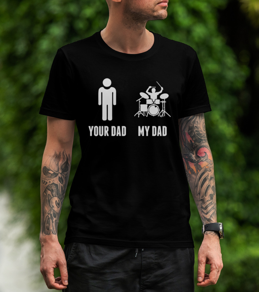 Your Dad My Dad Drummer Drums On Band Percussion Instrument Musician Comparison T-Shirt