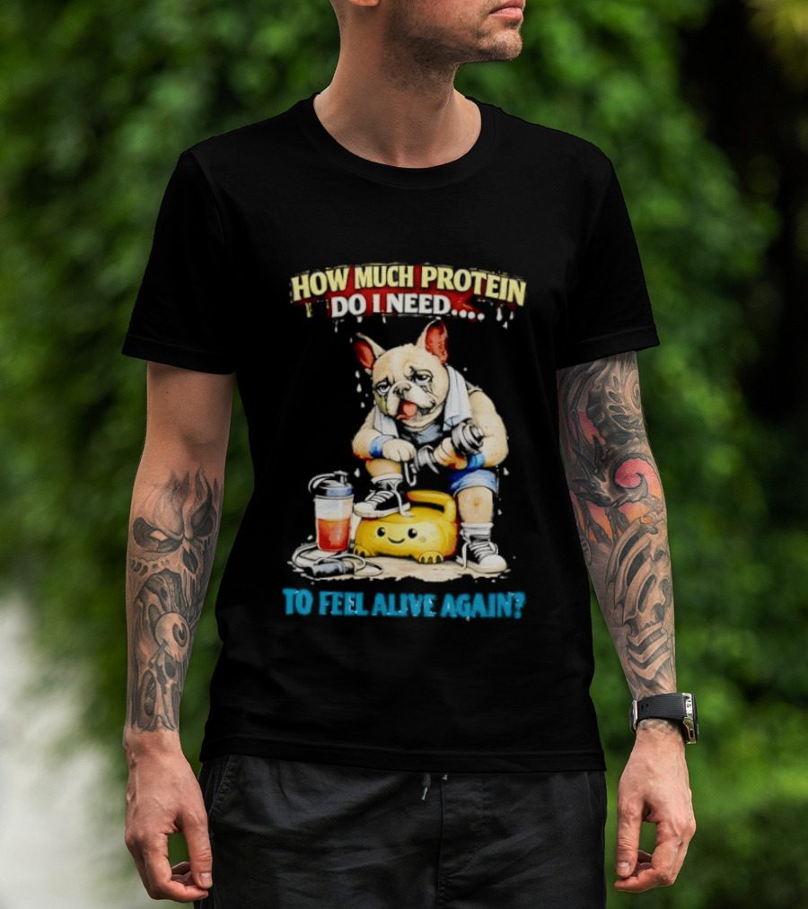 How Much Protein Do I Need Dog Jogging Suit Blender Smoothie To Feel Alive Again T-Shirt
