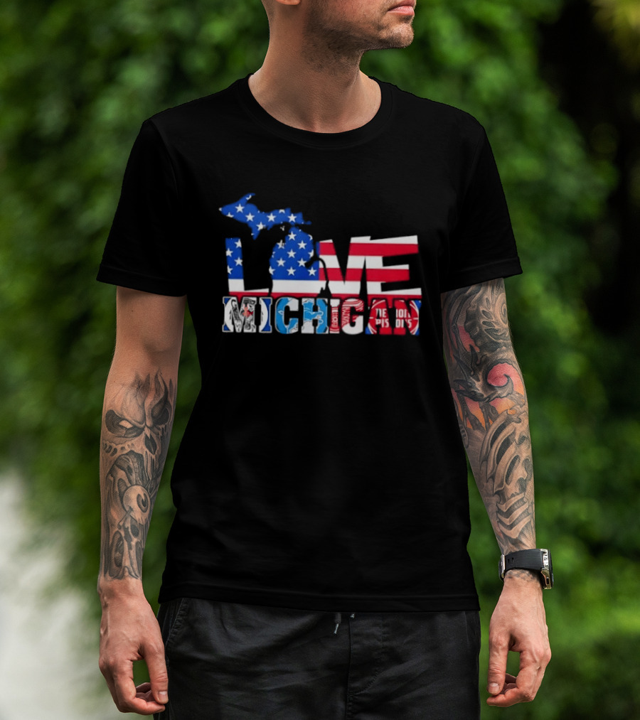 Love Michigan Map USA Flag Detroit Lions Tigers Red Wings Pistons T-Shirt