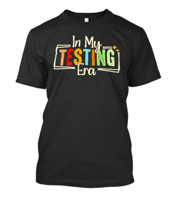 In My Testing Era Multicolor Bright T-Shirt