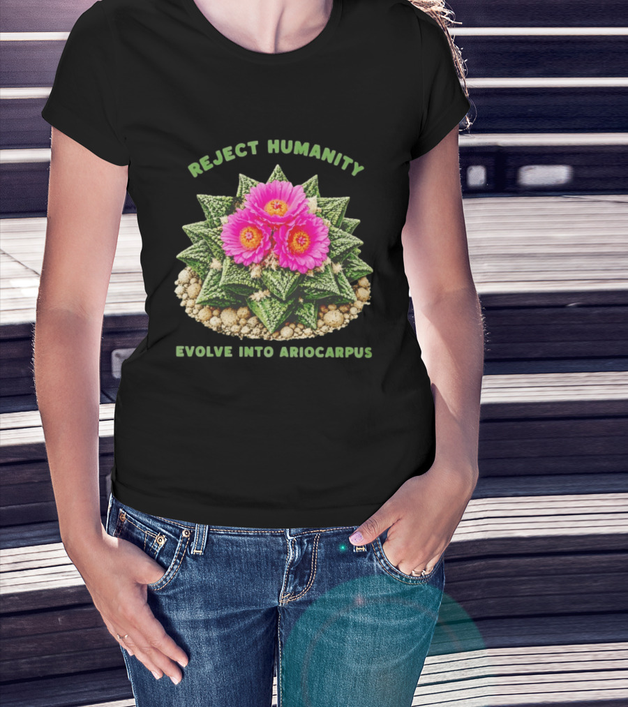 Reject Humanity Evolve Into Ariocarpus Blossom T-Shirt